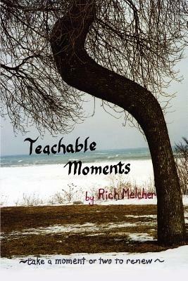 Teachable Moments: Take a moment or two to renew - Rich Melcher - cover