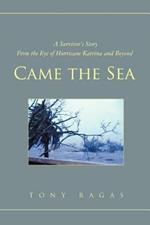 Came the Sea: A Survivor's Story From the Eye of Hurricane Katrina and Beyond