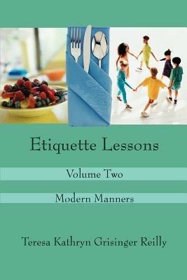 Etiquette Lessons: Volume Two - Teresa Kathryn Grisinger Reilly - cover