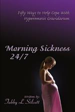 Morning Sickness 24/7: Fifty Ways to Help Cope With Hyperemesis Gravidarum