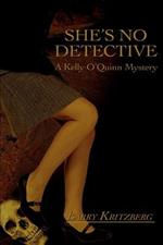 She's No Detective: (A Kelly O'Quinn Mystery)