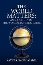 The World Matters: An Insight Into The World's Burning Issues