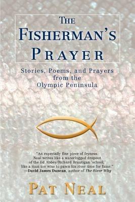 The Fisherman's Prayer: Stories, Poems, and Prayers from the Olympic Peninsula - Pat Neal - cover