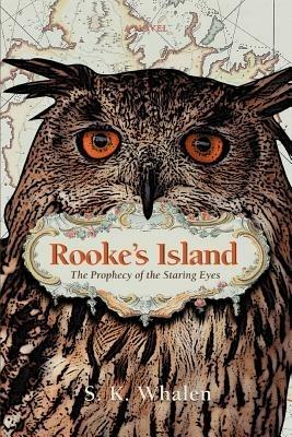 Rooke's Island: The Prophecy of the Staring Eyes - S K Whalen - cover