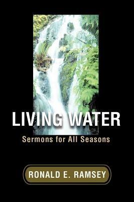 Living Water: Sermons for All Seasons - Ronald E Ramsey - cover