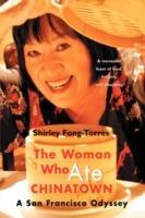The Woman Who Ate Chinatown: A San Francisco Odyssey - Shirley Fong-Torres - cover