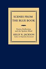 Scenes from the Blue Book: Poetry, Reflection and the Spoken Mind