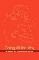 Going All the Way: The Heart and Soul of the Exceptional Marriage