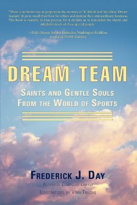 Dream Team: Saints and Gentle Souls From the World of Sports - Frederick J Day - cover