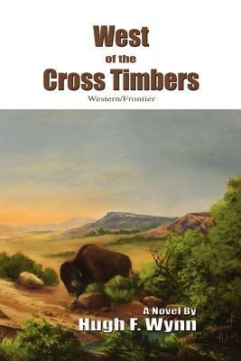 West of the Cross Timbers: Western/Frontier - Hugh F Wynn - cover