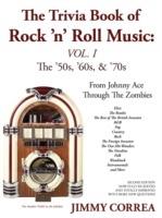 The Trivia Book of Rock 'N' Roll Music: The '50s, '60s, & '70s - Jimmy Correa - cover