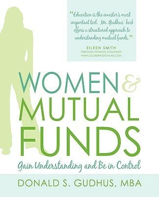 Women & Mutual Funds: Gain Understanding and Be in Control - Mba Donald S Gudhus - cover