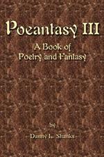 Poeantasy III: A Book of Poetry and Fantasy