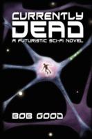 Currently Dead: A Futuristic Sci-Fi Novel