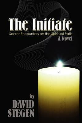 The Initiate: Secret Encounters on the Spiritual Path - David Stegen - cover