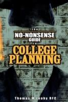 The No-Nonsense Guide to College Planning - Thomas M Leahy - cover