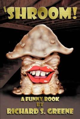 'Shroom!: A Funny Book - Richard S Greene - cover