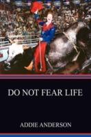 Do Not Fear Life