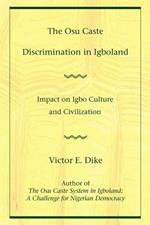 The Osu Caste Discrimination in Igboland: Impact on Igbo Culture and Civilization