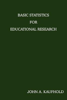 Basic Statistics For Educational Research - John A Kaufhold - cover