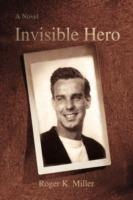 Invisible Hero - Roger K Miller - cover