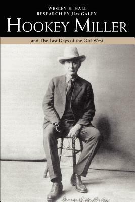 Hookey Miller: And the Last Days of the Old West - Wesley E Hall - cover