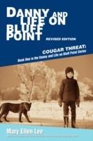 Danny and Life on Bluff Point Revised Edition: Cougar Threat: Book One in the Danny and Life on Bluff Point Series - Mary Ellen Lee - cover