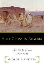 Holy Cross in Algeria: The Early Years, 1840-1849