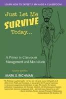 Just Let Me Survive Today: A Primer in Classroom Management and Motivation