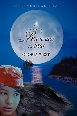 A Rose and a Star: A Historical Novel - Gloria West - cover