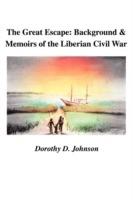 The Great Escape: Background and Memoirs of the Liberian Civil War - Dorothy D Johnson - cover