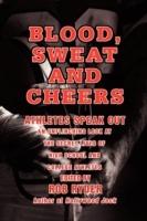 Blood, Sweat and Cheers: Athletes Speak Out - Rob Ryder - cover