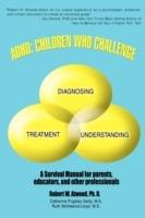 ADHD: Children Who Challenge: A Survival Manual - Robert W Atwood,Catherine Pugsley Getty,Ruth Wohlwend-Lloyd - cover