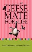 Geese Mate for Life: An Email Diary between Two Real Women - Louise Green,Jo-Anne Kyriakou - cover