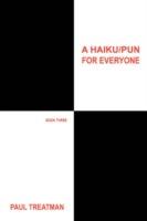 A Haiku/Pun for Everyone: Book Three - Paul Treatman - cover