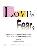 Love? or Fear?: A Guide To Achieving Peace And Health In Your Relationships - Doug Bartholomew - cover