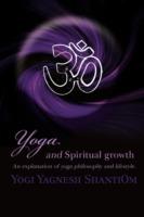 Yoga and Spiritual Growth: An Explanation of Yoga Philosophy and Lifestyle.