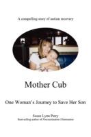 Mother Cub: One Woman's Journey to Save Her Son