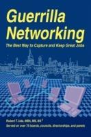 Guerrilla Networking: The Best Way to Capture and Keep Great Jobs - Robert T Uda - cover