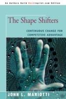 The Shape Shifters: Continuous Change for Competitive Advantage - John L Mariotti - cover