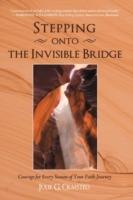 Stepping onto the Invisible Bridge: Courage for Every Season of Your Faith Journey