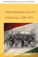 Italian Repatriation from the United States, 1900-1914 - Betty Boyd Caroli - cover