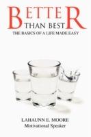 Better than Best: The Basics of A Life Made Easy