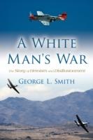 A White Man's War: The Story of Heroism and Disillusionment