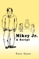 Mikey Jr.: A Script