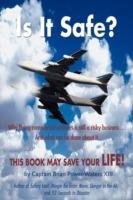 Is It Safe?: Why Flying Commercial Airliners Is Still a Risky Business ... and What Can Be Done about It. - Brian Power-Waters XIII - cover