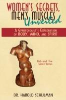 Women's Secrets, Men's Muscles, Unveiled: A Gynecologist's Exploration of Body, Mind, and Spirit