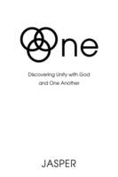 One: Discovering Unity with God and One Another