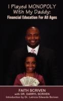 I Played Monopoly with My Daddy: Financial Education for All Ages - Faith Scriven - cover