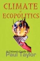 Climate of Ecopolitics: A Citizen's Guide - Paul Taylor - cover